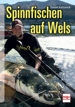 Spinnfischen auf Wels von Katzoreck,  Daniel