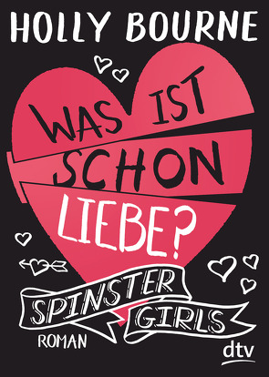 Spinster Girls – Was ist schon Liebe? von Bourne,  Holly, Frey,  Nina