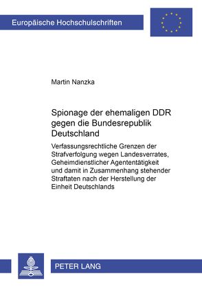 Spionage der ehemaligen DDR gegen die Bundesrepublik Deutschland von Nanzka,  Martin