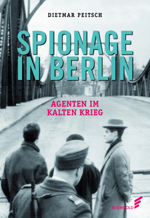 Spionage in Berlin von Peitsch,  Dietmar