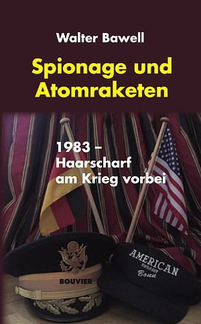 Spionage und Atomraketen von Bawell,  Walter