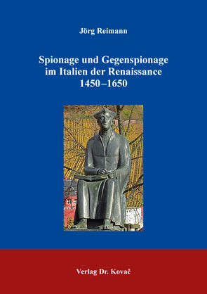 Spionage und Gegenspionage im Italien der Renaissance 1450–1650 von Reimann,  Jörg