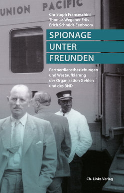 Spionage unter Freunden von Franceschini,  Christoph, Friis,  Thomas Wegener, Schmidt-Eenboom,  Erich