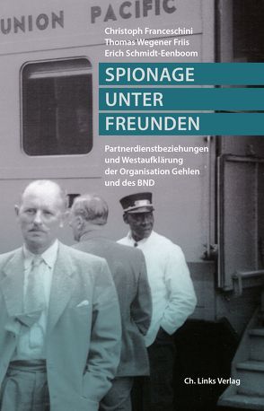 Spionage unter Freunden von Franceschini,  Christoph, Friis,  Thomas Wegener, Schmidt-Eenboom,  Erich