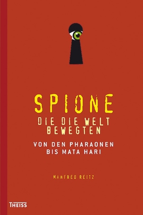 Spione, die die Welt bewegten von Reitz,  Manfred