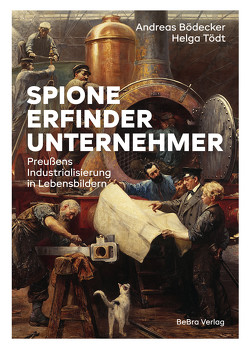 Spione, Erfinder, Unternehmer von Bödecker,  Andreas, Tödt,  Helga