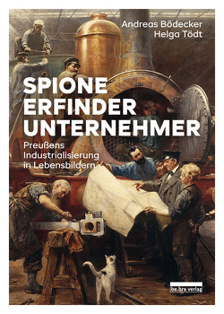 Spione, Erfinder, Unternehmer von Bödecker,  Andreas, Tödt,  Helga