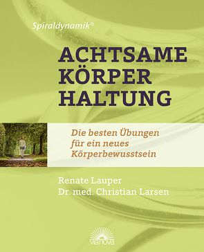 Spiraldynamik ® Achtsame Körperhaltung von Larsen,  Christian, Lauper,  Renate