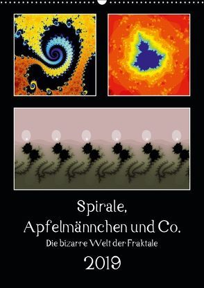 Spirale, Apfelmännchen und Co. – Die bizarre Welt der Fraktale (Wandkalender 2019 DIN A2 hoch) von Rohwer,  Klaus