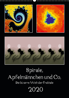 Spirale, Apfelmännchen und Co. – Die bizarre Welt der Fraktale (Wandkalender 2020 DIN A2 hoch) von Rohwer,  Klaus