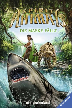 Spirit Animals 5: Die Maske fällt von Ströle,  Wolfram, Sutherland,  Tui T.