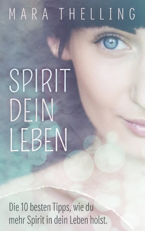 Spirit Dein Leben von Thelling,  Mara