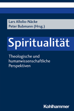 Spiritualität von Allolio-Näcke,  Lars, Bubmann,  Peter, Dahlgrün,  Corinna, Frick,  Eckhard, Grochowina,  Nicole, Knoblauch,  Hubert, Markert,  Ann-Sophie, Meinhard,  Isolde, Möde,  Erwin, Nehring,  Andreas, Polak,  Regina, Roth,  Cornelius, Schuhmacher,  Wolfgang, Wolfradt,  Uwe, Zimmerling,  Peter