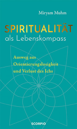 Spiritualität als Lebenskompass von Muhm,  Miryam