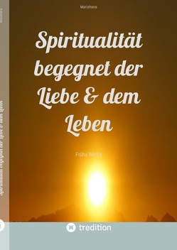 Spiritualität begegnet der Liebe & dem Leben von Marishana