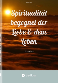 Spiritualität begegnet der Liebe & dem Leben von Marishana