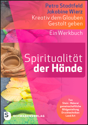 Spiritualität der Hände von Stadtfeld,  Petra, Wierz,  Jakobine