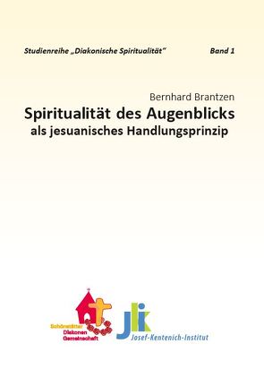 Spiritualität des Augenblicks als jesuanisches Handlungsprinzip von Brantzen,  Bernhard