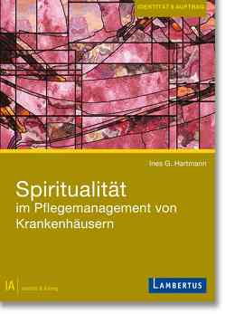 Spiritualität im Pflegemanagement von Krankenhäusern von Hartmann,  Ines G.