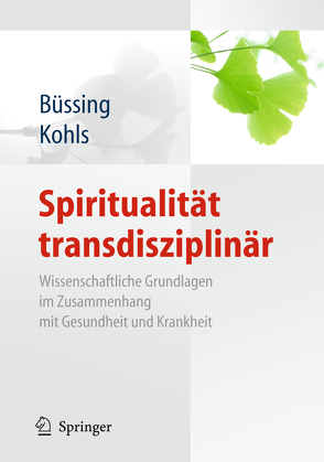 Spiritualität transdisziplinär von Büssing,  Arndt, Kohls,  Niko