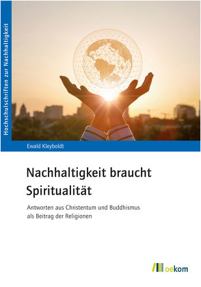 Nachhaltigkeit braucht Spiritualität von Kleyboldt,  Ewald