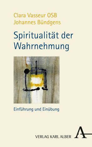 Spiritualität der Wahrnehmung von Bündgens,  Johannes, Meyer,  Guido, Vasseur,  Clara