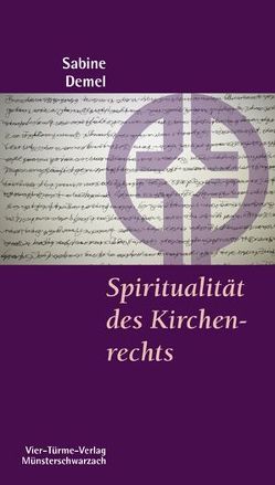 Spiritualität des Kirchenrechts von Demel,  Sabine