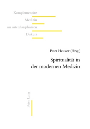 Spiritualität in der modernen Medizin von Heusser,  Peter