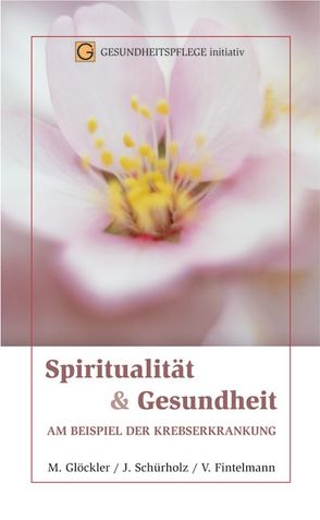 Spiritualität und Gesundheit von Glöckler,  Michaela