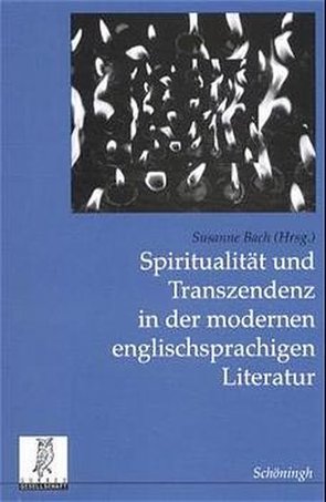 Spiritualität und Transzendenz in der modernen englischsprachigen Literatur von Bach,  Susanne