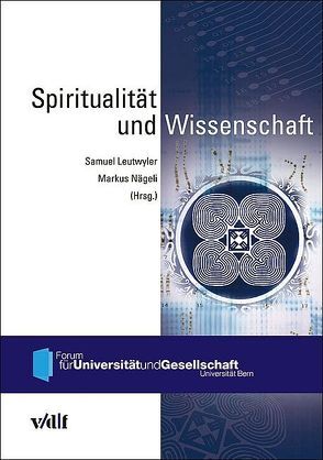 Spiritualität und Wissenschaft von Leutwyler,  Samuel, Nägeli,  Markus