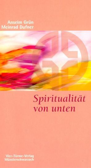 Spiritualität von unten von Dufner,  Meinrad, Grün,  Anselm