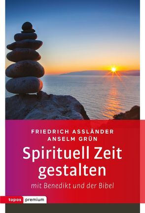 Spirituell Zeit gestalten mit Benedikt und der Bibel von Assländer,  Friedrich, Grün,  Anselm