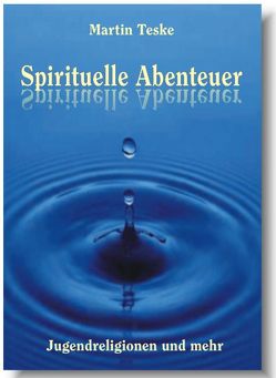 Spirituelle Abenteuer von Teske,  Martin