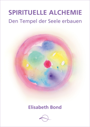 Spirituelle Alchemie von Bond,  Elisabeth