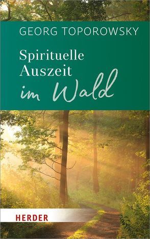 Spirituelle Auszeit im Wald von Toporowsky,  Georg