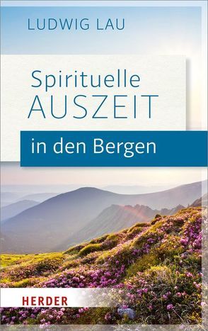 Spirituelle Auszeit in den Bergen von Lau,  Ludwig