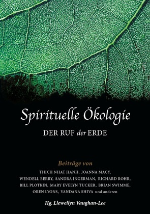 Spirituelle Ökologie von Berry,  Wendell, Hanh,  Thich Nhat, Ingerman,  Sandra, Lyons,  Oren, Macy,  Joanna, Plotkin,  Bill, Rohr,  Richard, Shiva,  Vandana, Swimme,  Brian:, Tucker,  Mary Evelyn, Vaughan-Lee,  Llewellyn