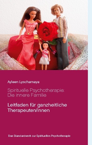 Spirituelle Psychotherapie: Die innere Familie von Lyschamaya,  Ayleen