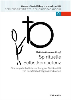 Spirituelle Selbstkompetenz von Biesinger,  Albert, Boschki,  Reinhold, Gronover,  Matthias, Hauf,  Jörn, Hennrich,  Burkard, Jürgens,  Anna, Kießling,  Klaus, Lemmermeier,  Stefan, Müller,  Franz Nikolaus