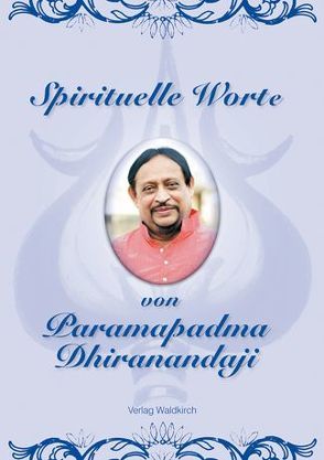 Spirituelle Worte von Dhirananda SK Gosh,  Yogi, Senn,  Stefan, Waldkirch,  Ralf