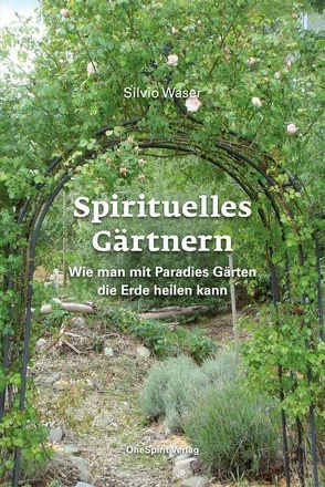 Spirituelles Gärtnern von Waser,  Silvio