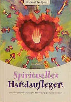 Spirituelles Handauflegen von Bradford,  Michael