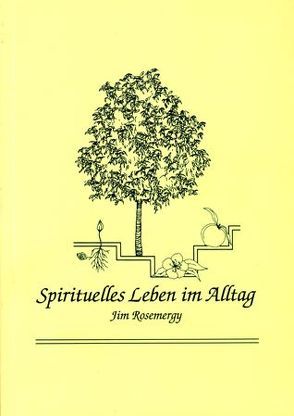 Spirituelles Leben im Alltag von Gates,  Linda, Jung,  Felicitas, Rosemergy,  Jim