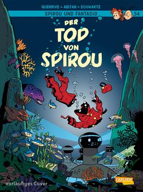 Spirou und Fantasio: Band 54: Der Tod von Spirou von Abitan,  Benjamin, Guerrive,  Sophie, Le Comte,  Marcel, Schwartz,  Olivier