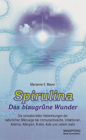 Spirulina – Das blaugrüne Wunder von Meyer,  Marianne E.