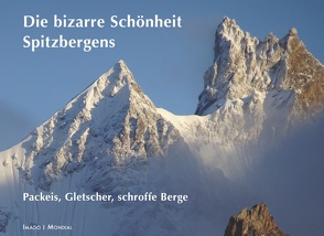 Spitzbergens bizarre Schönheit von Isele,  Klaus