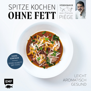 Spitze kochen ohne Fett – leicht, aromatisch, gesund von Piège,  Jean-François