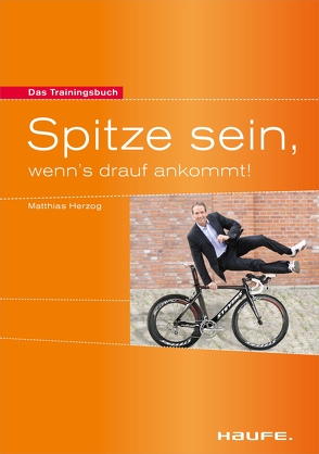 Spitze sein, wenn’s drauf ankommt! von Herzog,  Matthias