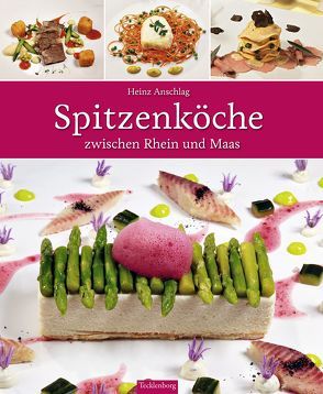 Spitzenköche zwischen Rhein und Maas von Anschlag,  Heinz